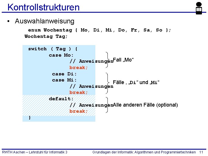 Kontrollstrukturen • Auswahlanweisung enum Wochentag { Mo, Di, Mi, Do, Fr, Sa, So };
