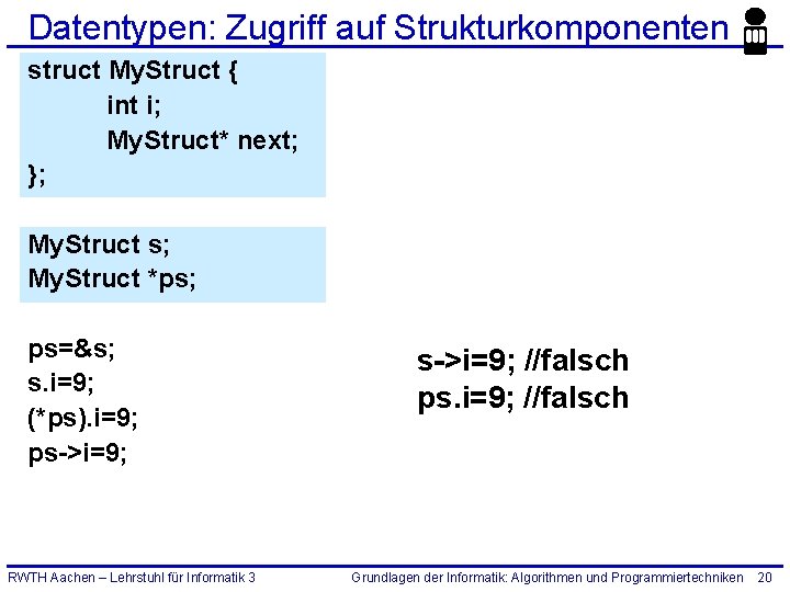 Datentypen: Zugriff auf Strukturkomponenten struct My. Struct { int i; My. Struct* next; };