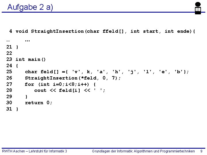 Aufgabe 2 a) 4 void Straight. Insertion(char ffeld[], int start, int ende){ … 21