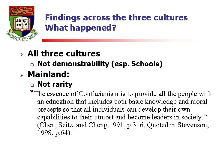 Findings across the three cultures What happened? Ø All three cultures q Ø Not