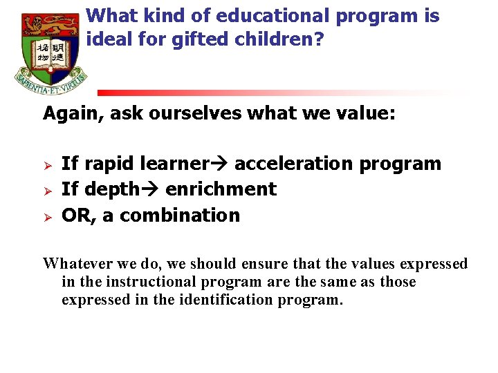 What kind of educational program is ideal for gifted children? Again, ask ourselves what
