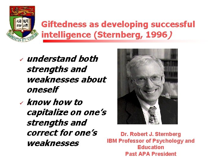 Giftedness as developing successful intelligence (Sternberg, 1996) ü ü understand both strengths and weaknesses