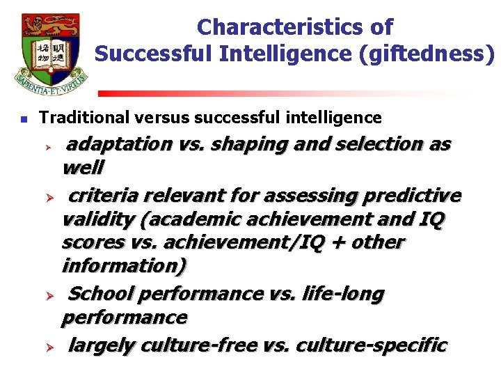 Characteristics of Successful Intelligence (giftedness) n Traditional versus successful intelligence Ø Ø adaptation vs.
