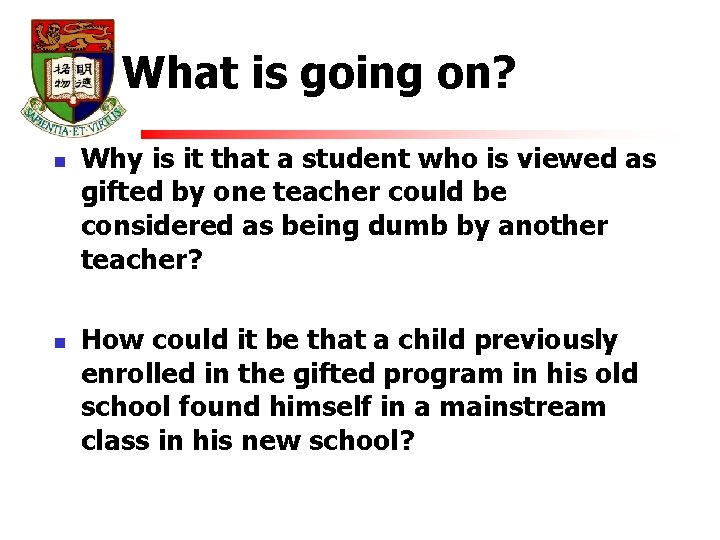 What is going on? n n Why is it that a student who is