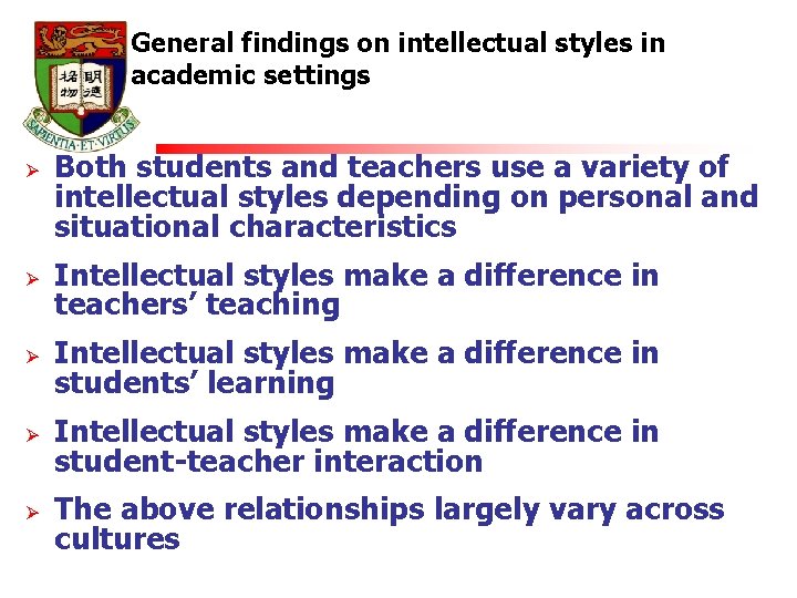 General findings on intellectual styles in academic settings Ø Both students and teachers use