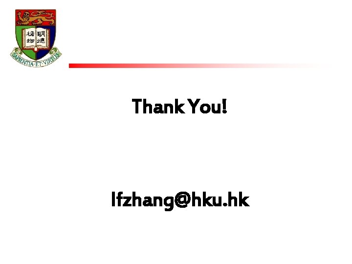 Thank You! lfzhang@hku. hk 