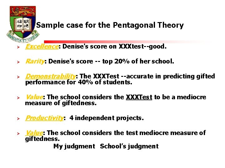 Sample case for the Pentagonal Theory Ø Excellence: Denise's score on XXXtest--good. Ø Rarity: