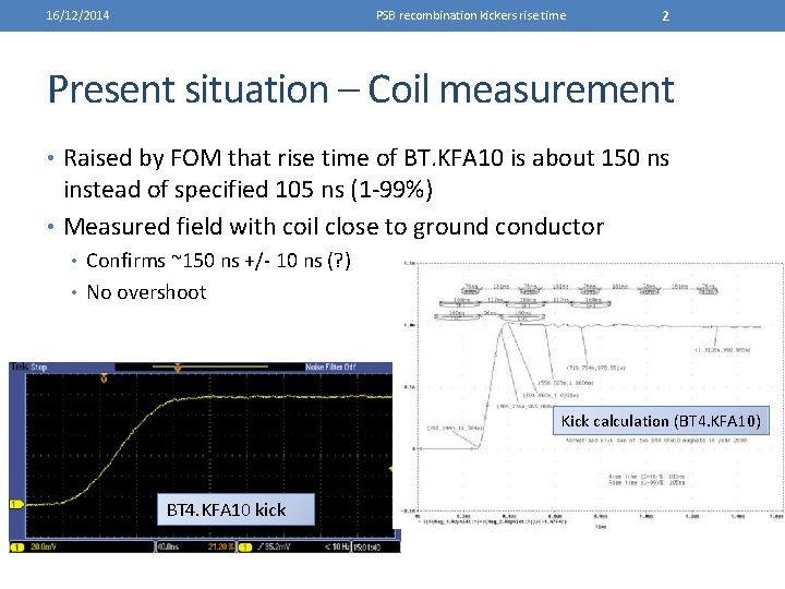 16/12/2014 PSB recombination kickers rise time 2 Present situation – Coil measurement • Raised