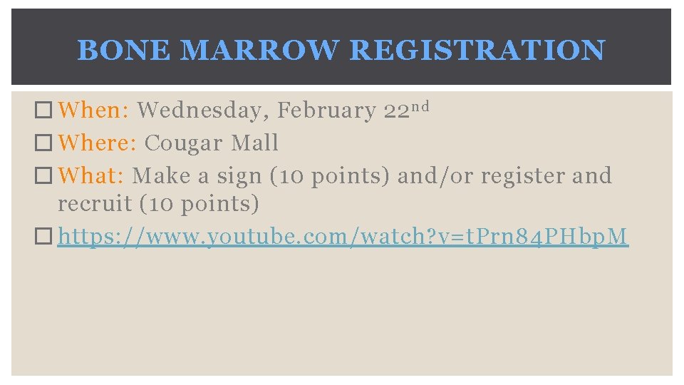 BONE MARROW REGISTRATION � When: Wednesday, February 22 nd � Where: Cougar Mall �