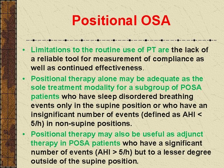 Positional OSA • Limitations to the routine use of PT are the lack of