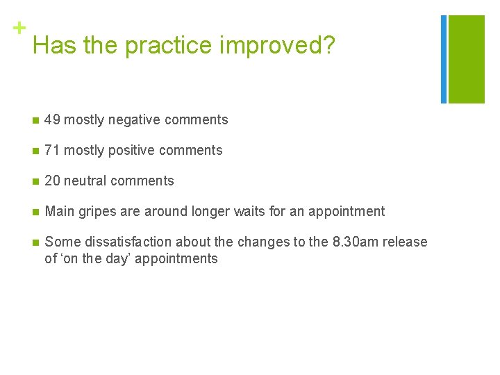 + Has the practice improved? n 49 mostly negative comments n 71 mostly positive