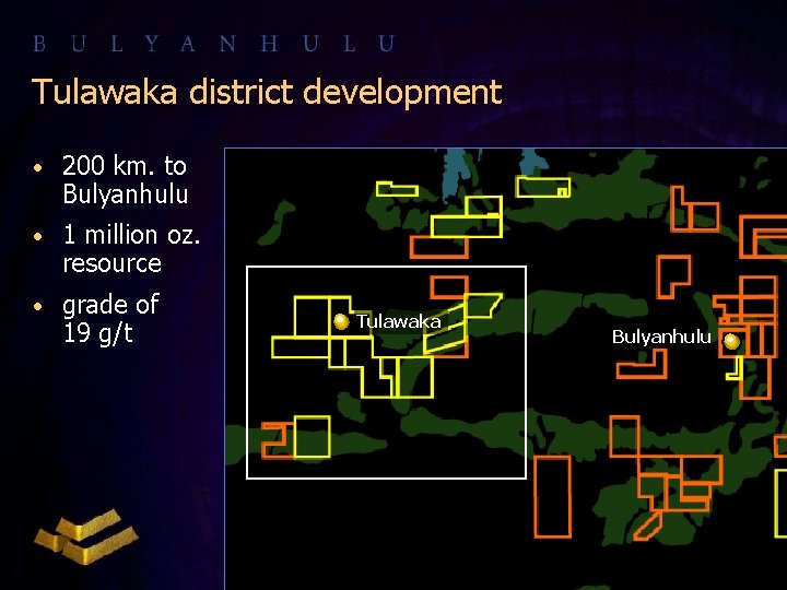 Tulawaka district development • 200 km. to Bulyanhulu • 1 million oz. resource •