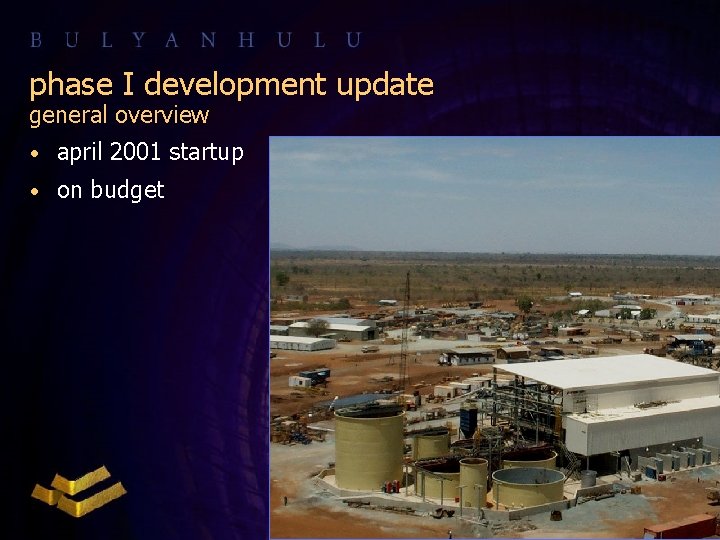 phase I development update general overview • april 2001 startup • on budget 