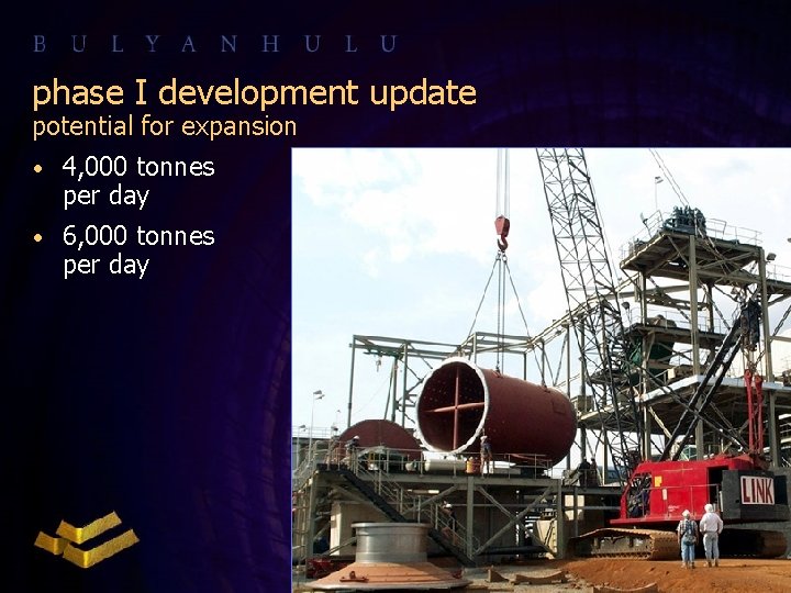 phase I development update potential for expansion • 4, 000 tonnes per day •