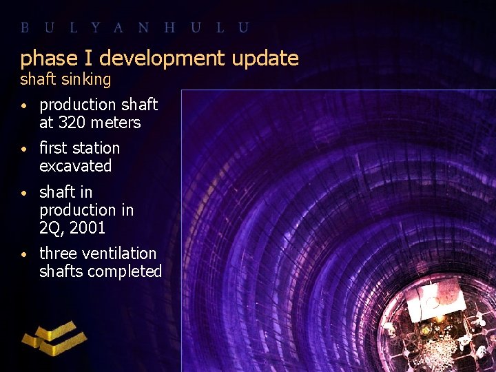 phase I development update shaft sinking • production shaft at 320 meters • first