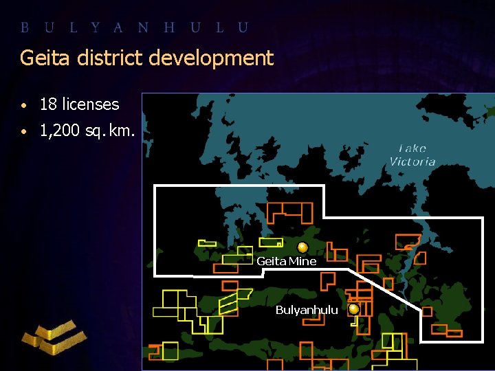 Geita district development • 18 licenses • 1, 200 sq. km. Geita Mine Bulyanhulu