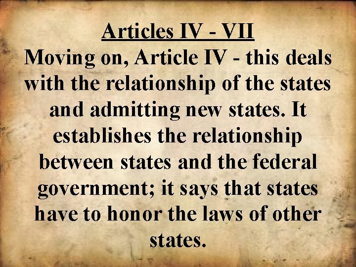 Articles IV - VII Moving on, Article IV - this deals with the relationship