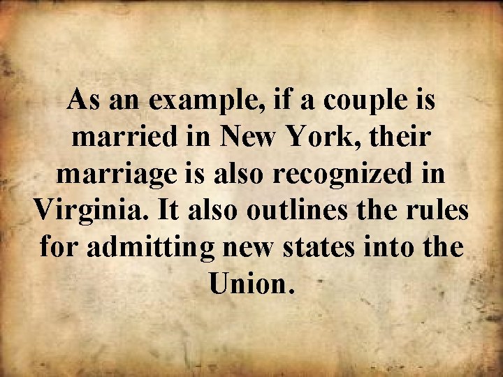 As an example, if a couple is married in New York, their marriage is