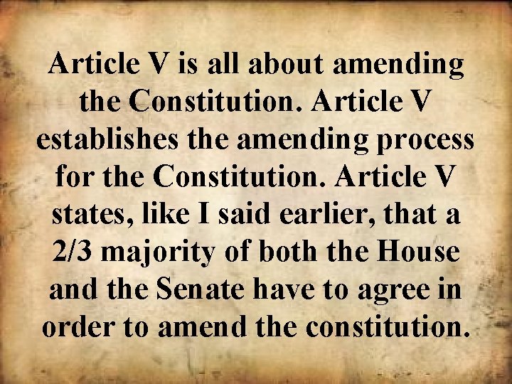 Article V is all about amending the Constitution. Article V establishes the amending process