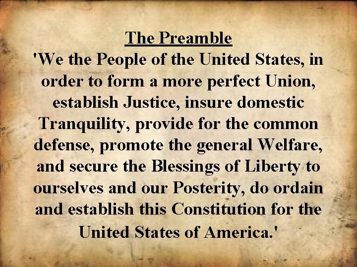 The Preamble 'We the People of the United States, in order to form a