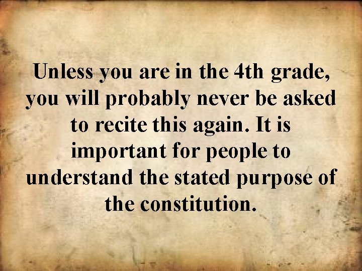 Unless you are in the 4 th grade, you will probably never be asked