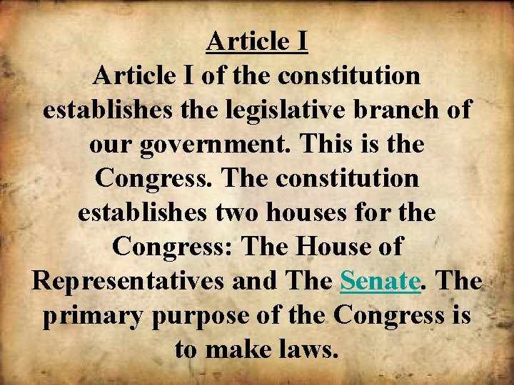 Article I of the constitution establishes the legislative branch of our government. This is