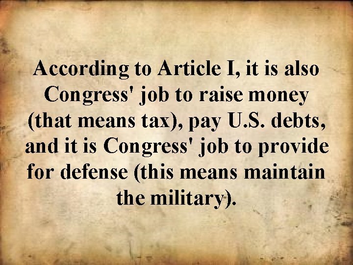 According to Article I, it is also Congress' job to raise money (that means
