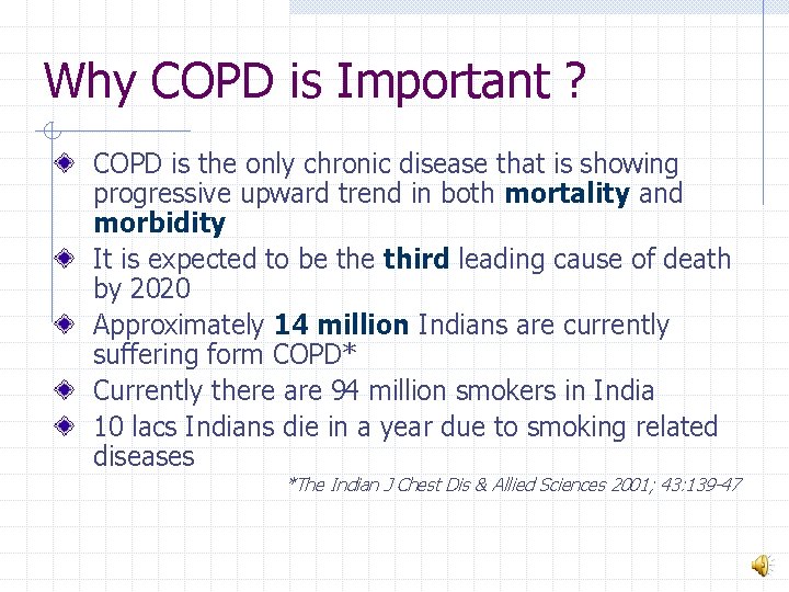 Why COPD is Important ? COPD is the only chronic disease that is showing