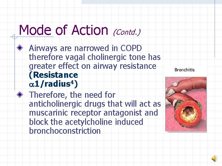 Mode of Action (Contd. ) Airways are narrowed in COPD therefore vagal cholinergic tone