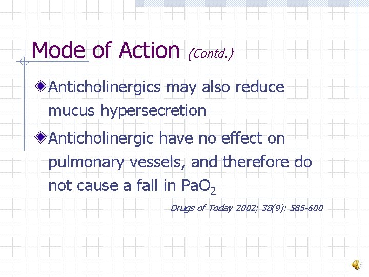 Mode of Action (Contd. ) Anticholinergics may also reduce mucus hypersecretion Anticholinergic have no