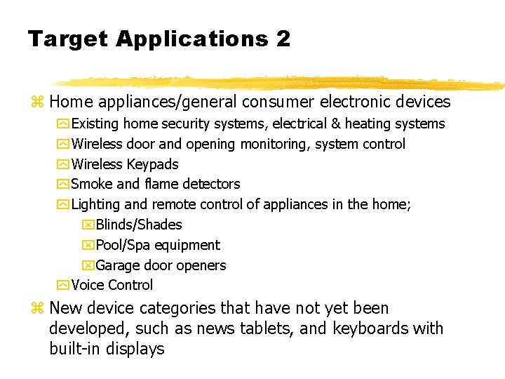 Target Applications 2 z Home appliances/general consumer electronic devices y Existing home security systems,