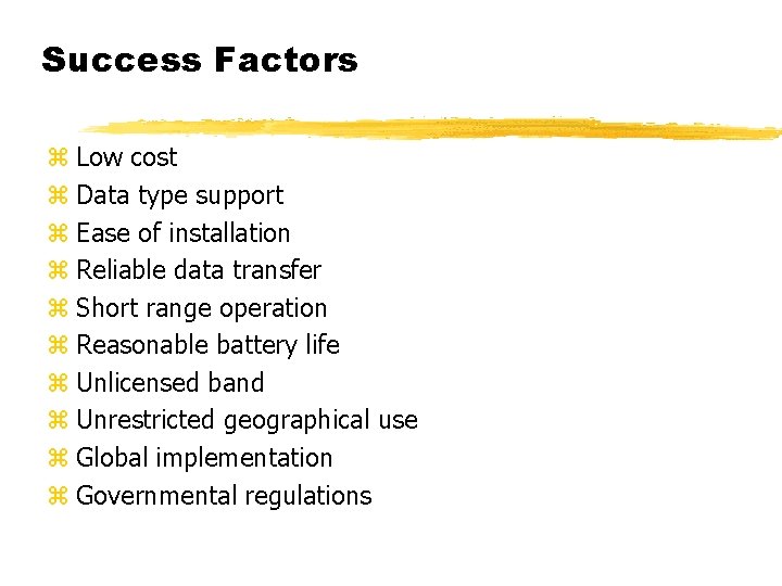 Success Factors z Low cost z Data type support z Ease of installation z