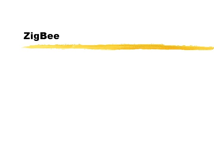 Zig. Bee 