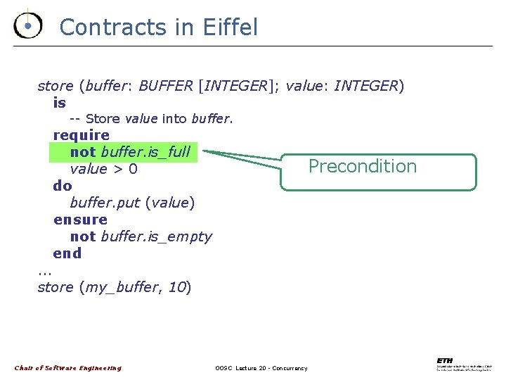 Contracts in Eiffel store (buffer: BUFFER [INTEGER]; value: INTEGER) is -- Store value into