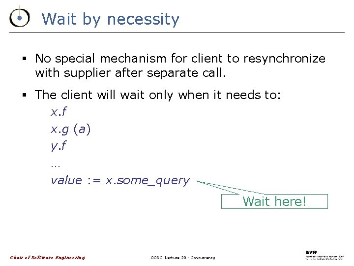 Wait by necessity § No special mechanism for client to resynchronize with supplier after