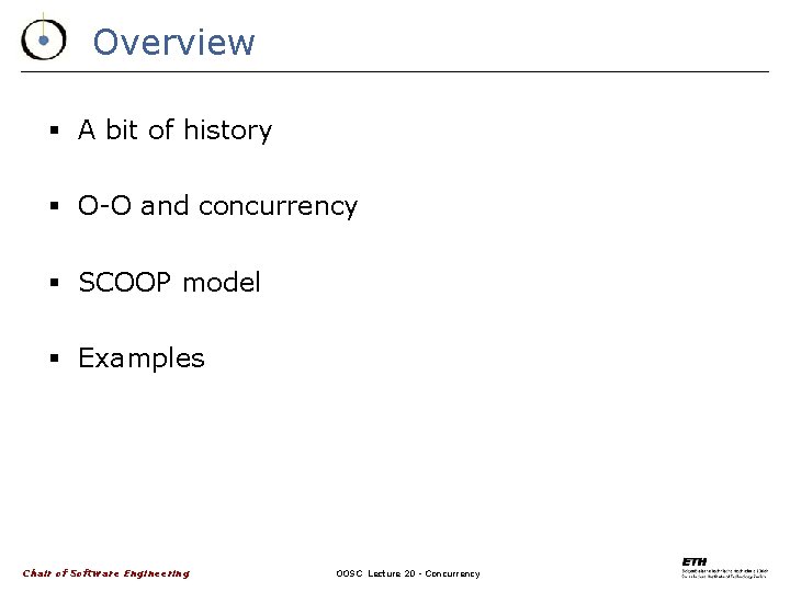 Overview § A bit of history § O-O and concurrency § SCOOP model §