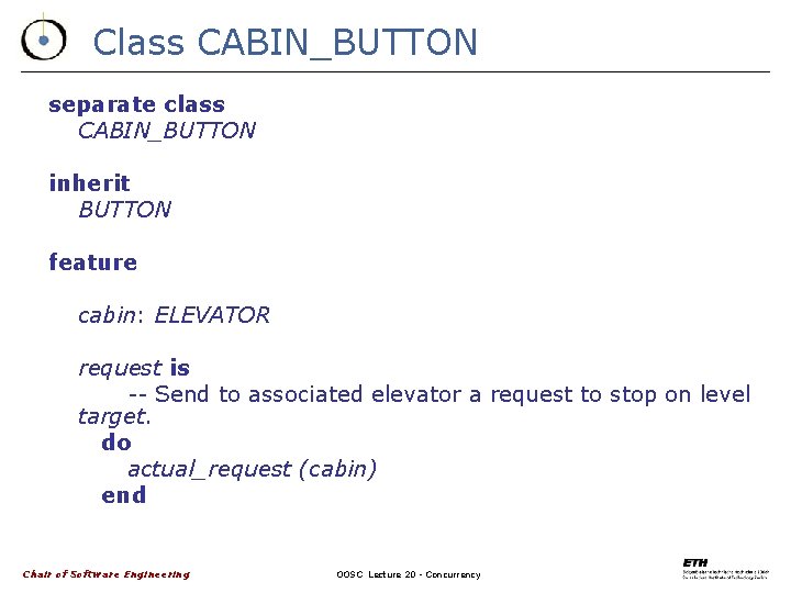 Class CABIN_BUTTON separate class CABIN_BUTTON inherit BUTTON feature cabin: ELEVATOR request is -- Send