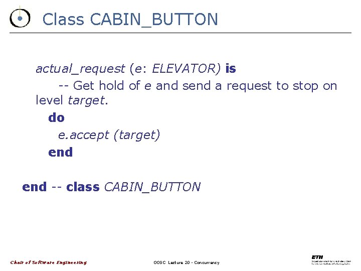 Class CABIN_BUTTON actual_request (e: ELEVATOR) is -- Get hold of e and send a