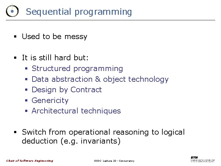 Sequential programming § Used to be messy § It § § § is still