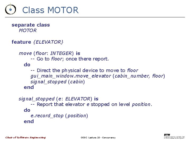 Class MOTOR separate class MOTOR feature {ELEVATOR} move (floor: INTEGER) is -- Go to