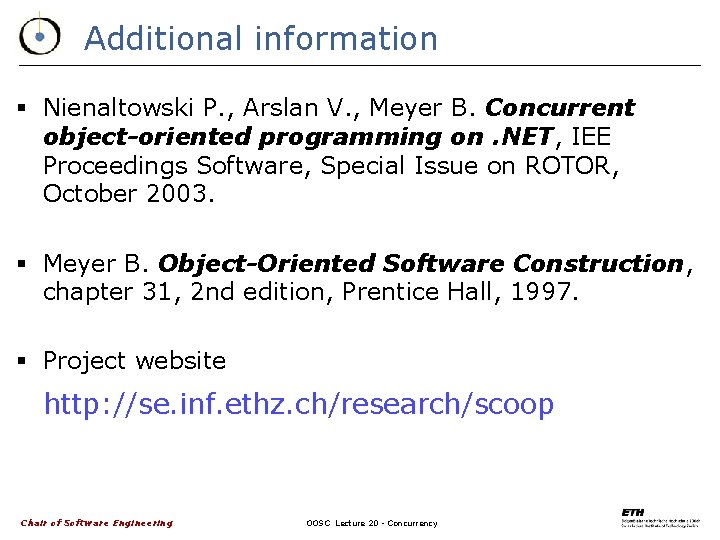 Additional information § Nienaltowski P. , Arslan V. , Meyer B. Concurrent object-oriented programming