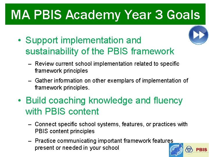 MA PBIS Academy Year 3 Goals • Support implementation and sustainability of the PBIS