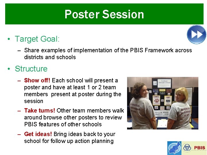 Poster Session • Target Goal: – Share examples of implementation of the PBIS Framework