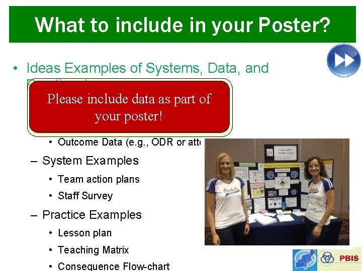 What to include in your Poster? • Ideas Examples of Systems, Data, and Practices!