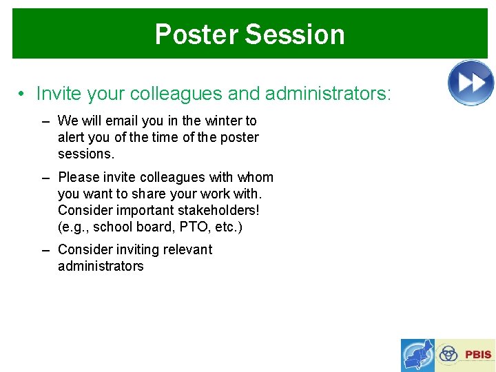 Poster Session • Invite your colleagues and administrators: – We will email you in