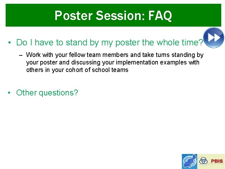 Poster Session: FAQ • Do I have to stand by my poster the whole