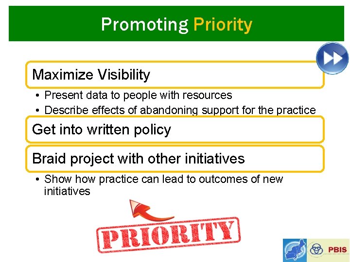 Promoting Priority Maximize Visibility • Present data to people with resources • Describe effects