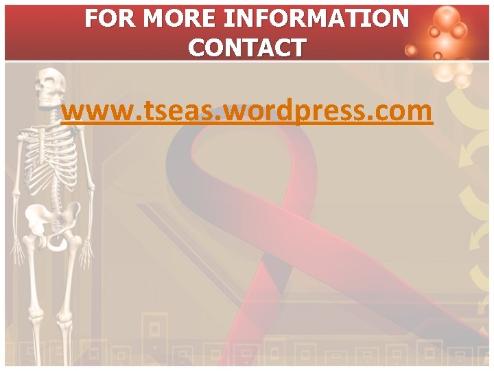 FOR MORE INFORMATION CONTACT www. tseas. wordpress. com 