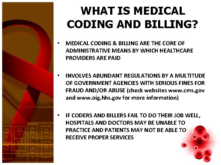 WHAT IS MEDICAL CODING AND BILLING? • MEDICAL CODING & BILLING ARE THE CORE