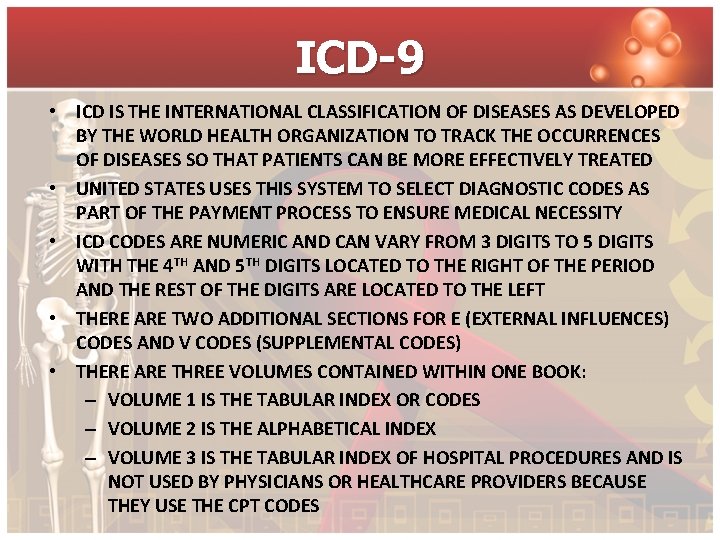 ICD-9 • ICD IS THE INTERNATIONAL CLASSIFICATION OF DISEASES AS DEVELOPED BY THE WORLD